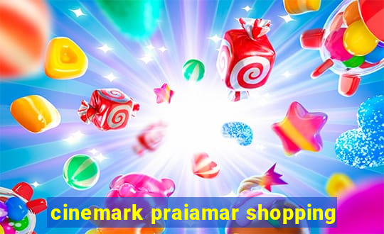 cinemark praiamar shopping